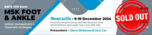 MSK Foot & Ankle: Holistic Management & Treatment Strategies – Newcastle Upon Tyne 9-10 December 2024 @ Peacocks, Newcastle Upon Tyne