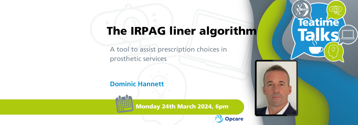 BAPO Teatime Talk – The IRPAG liner algorithm – tool to assist prescription choices in prosthetic services